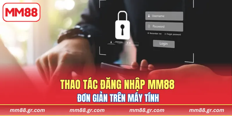 Thao tác đăng nhập MM88 đơn giản trên máy tính