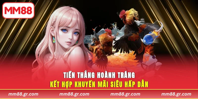 Tiền thắng hoành tráng kết hợp khuyến mãi siêu hấp dẫn